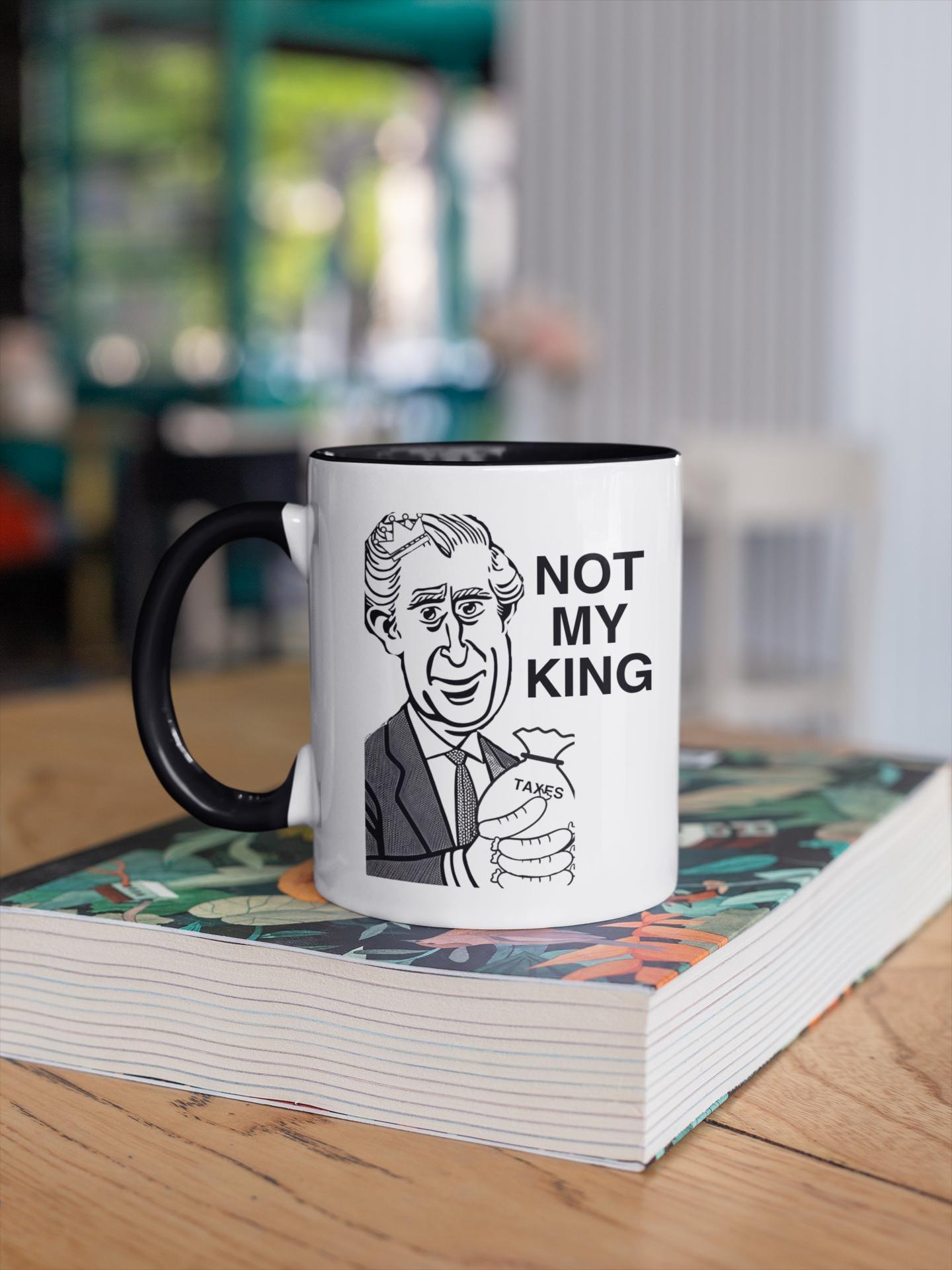 Not My King Mug