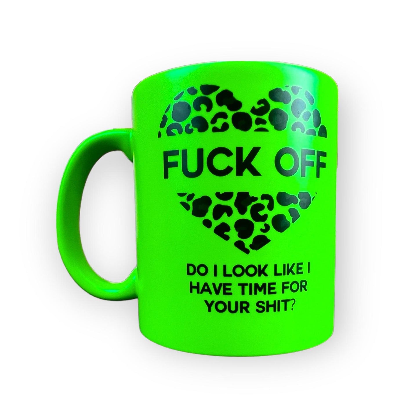 F*ck Off, Do I Look Like I Have Time for Your Shit?’ Neon Leopard Print Mug