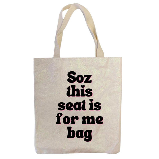 Soz This Seat Is For My Bag Glitter Tote Bag