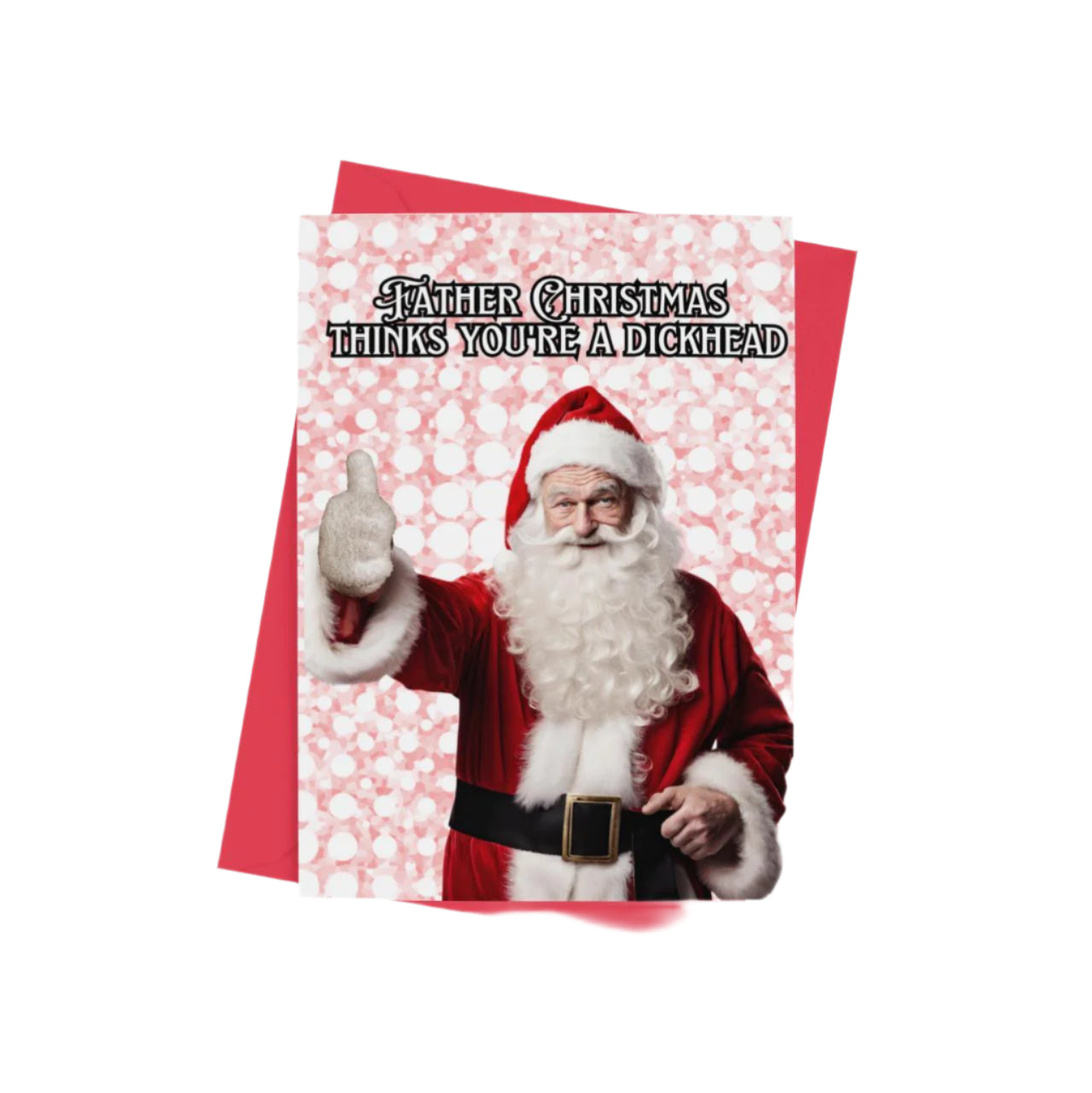 Father Christmas Thinks You're a Dickhead Christmas Card