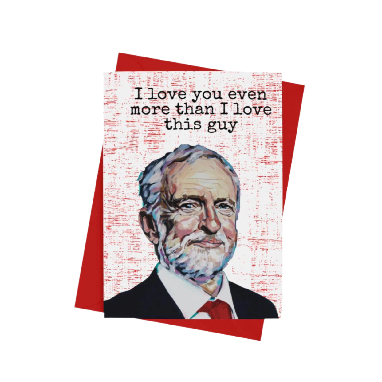 I Love You More Than I Love This Guy Jeremy Corbyn Valentines Card