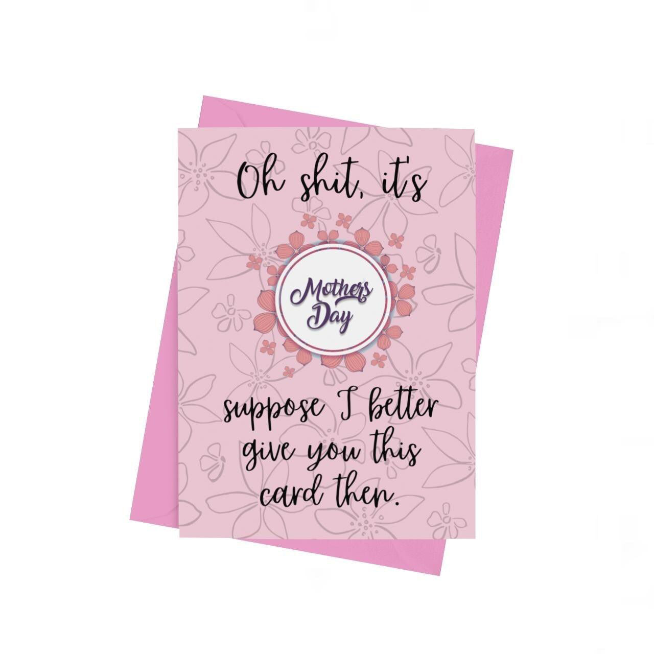 Oh Shit It's Mothers Day Card