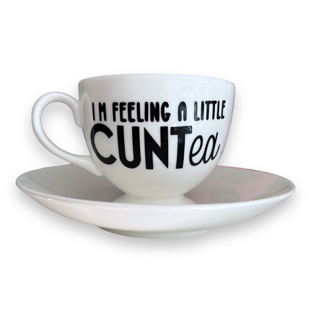 I'm feeling a little CUNTea Cup & Saucer
