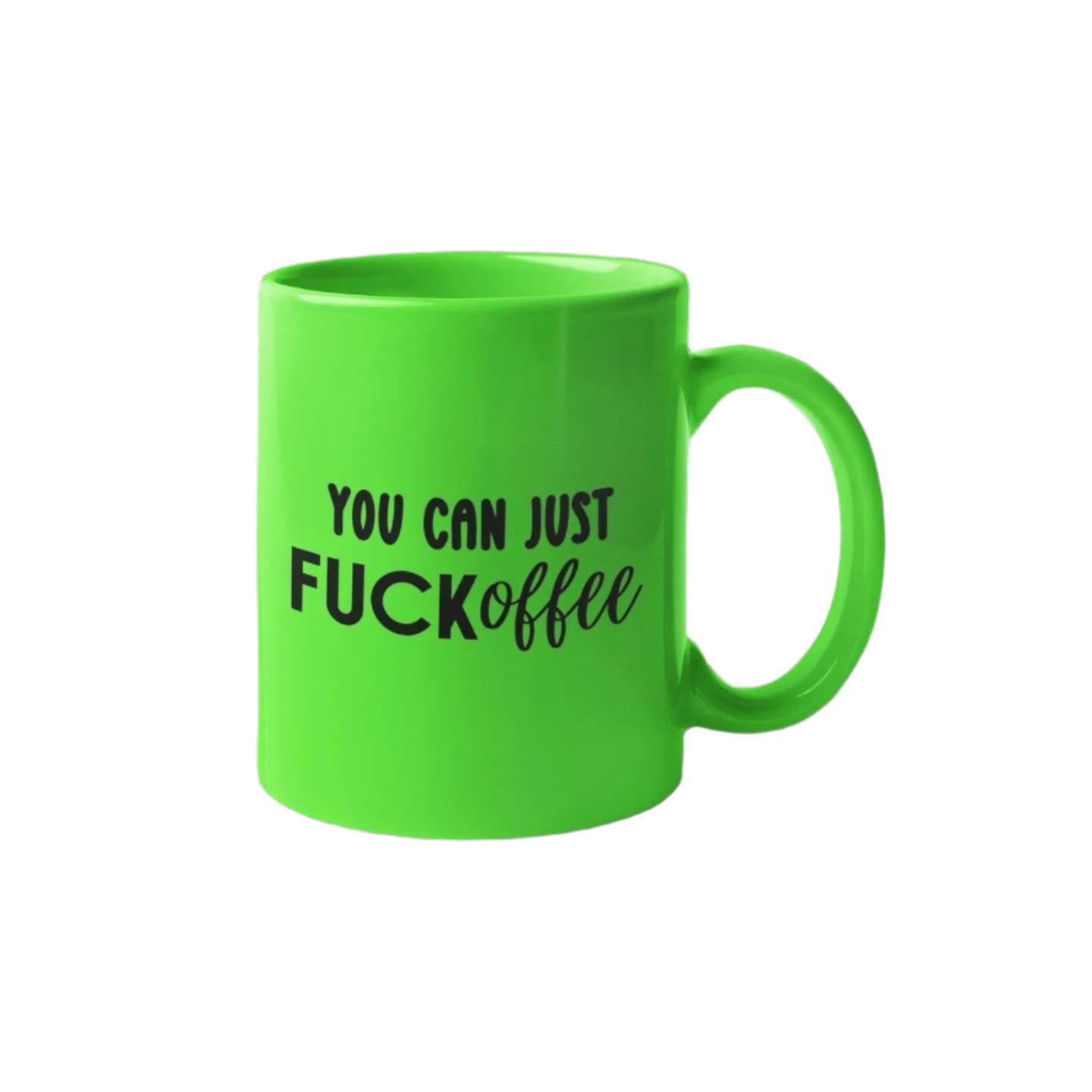 You Can Just FUCKoffee Mug