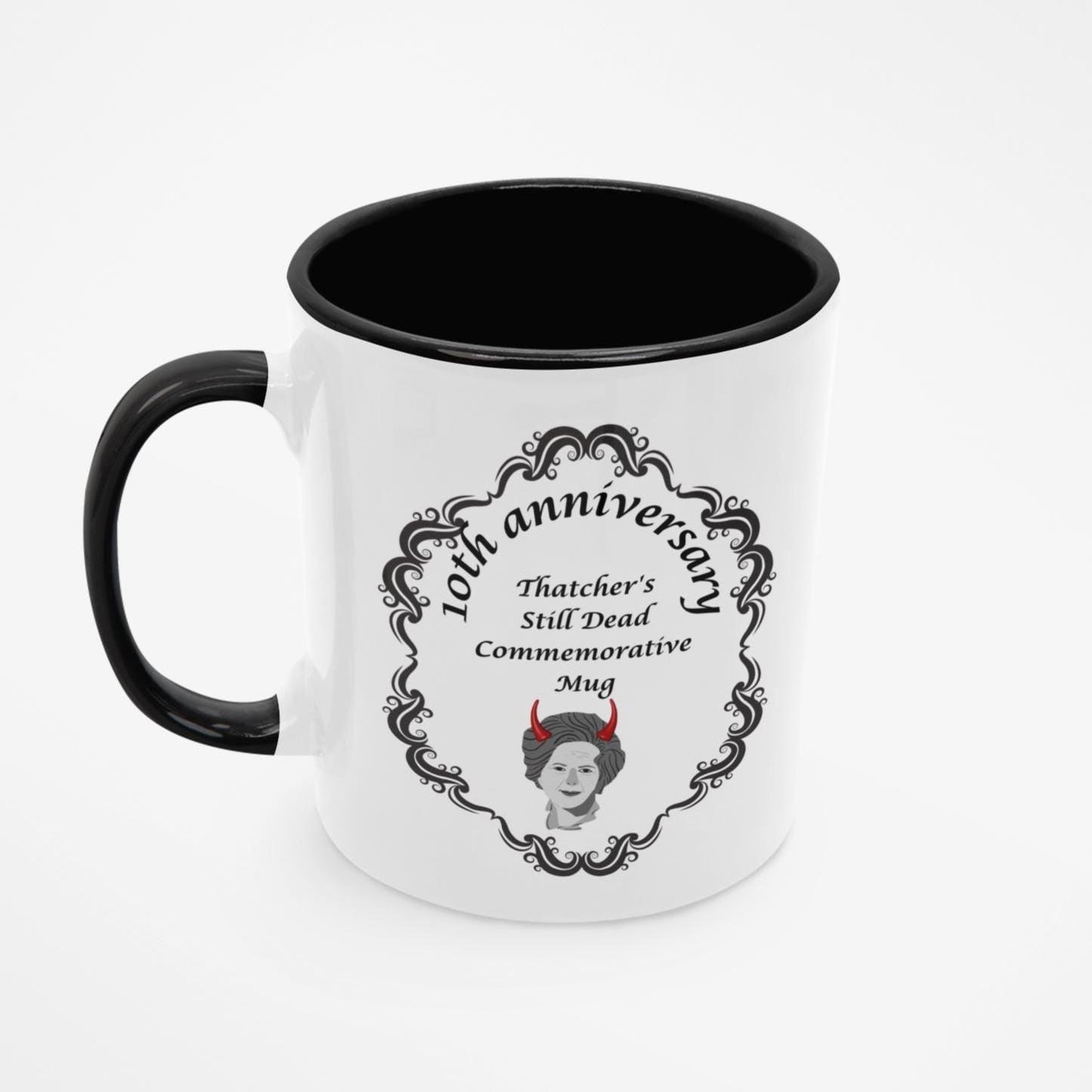 Thatcher Is Still Dead Commemorative 10th Anniversary Mug