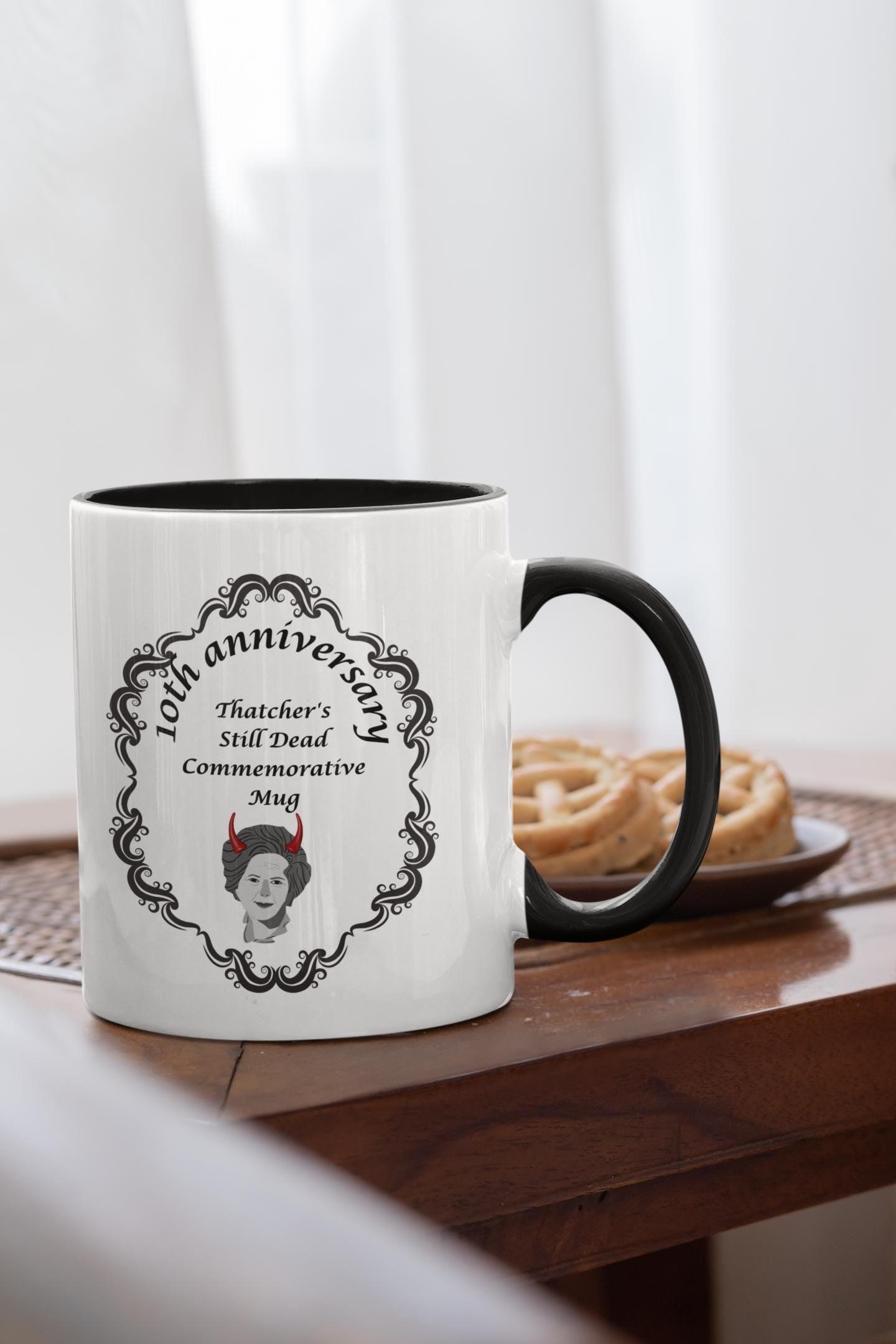 Thatcher Is Still Dead Commemorative 10th Anniversary Mug
