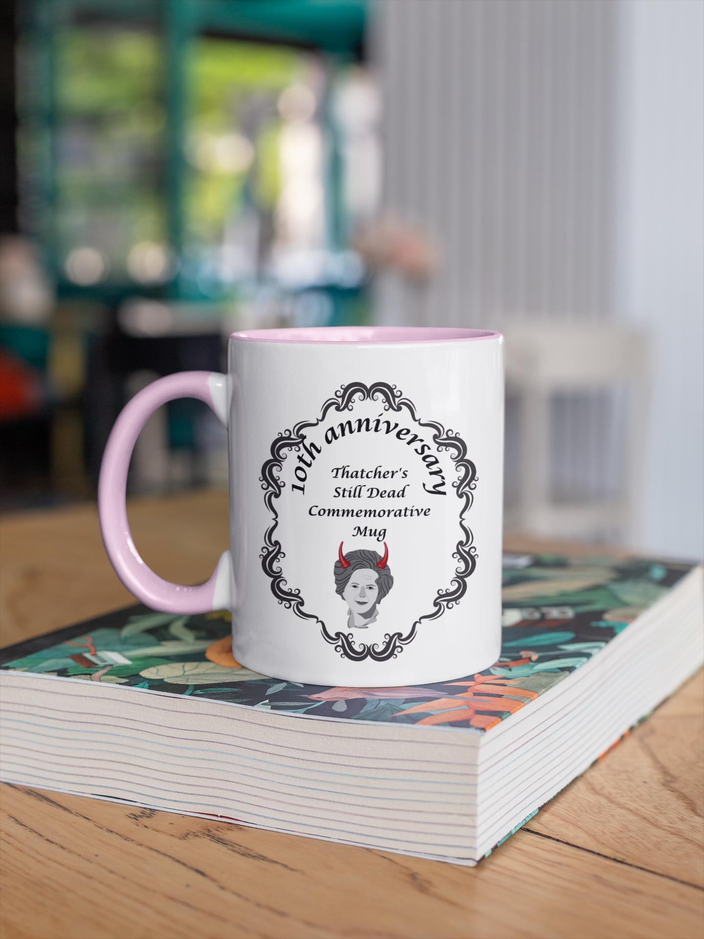 Thatcher Is Still Dead Commemorative 10th Anniversary Mug