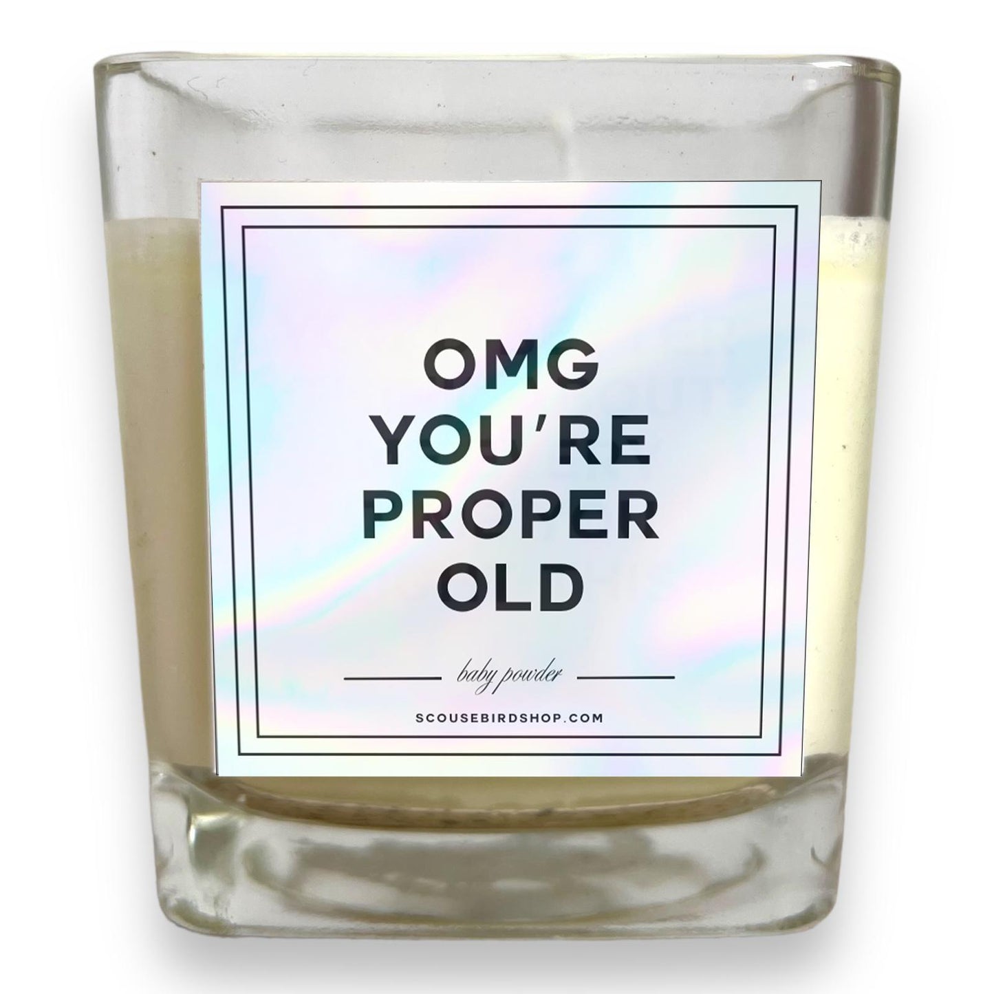 Scented Soy Candle - OMG You're Proper Old