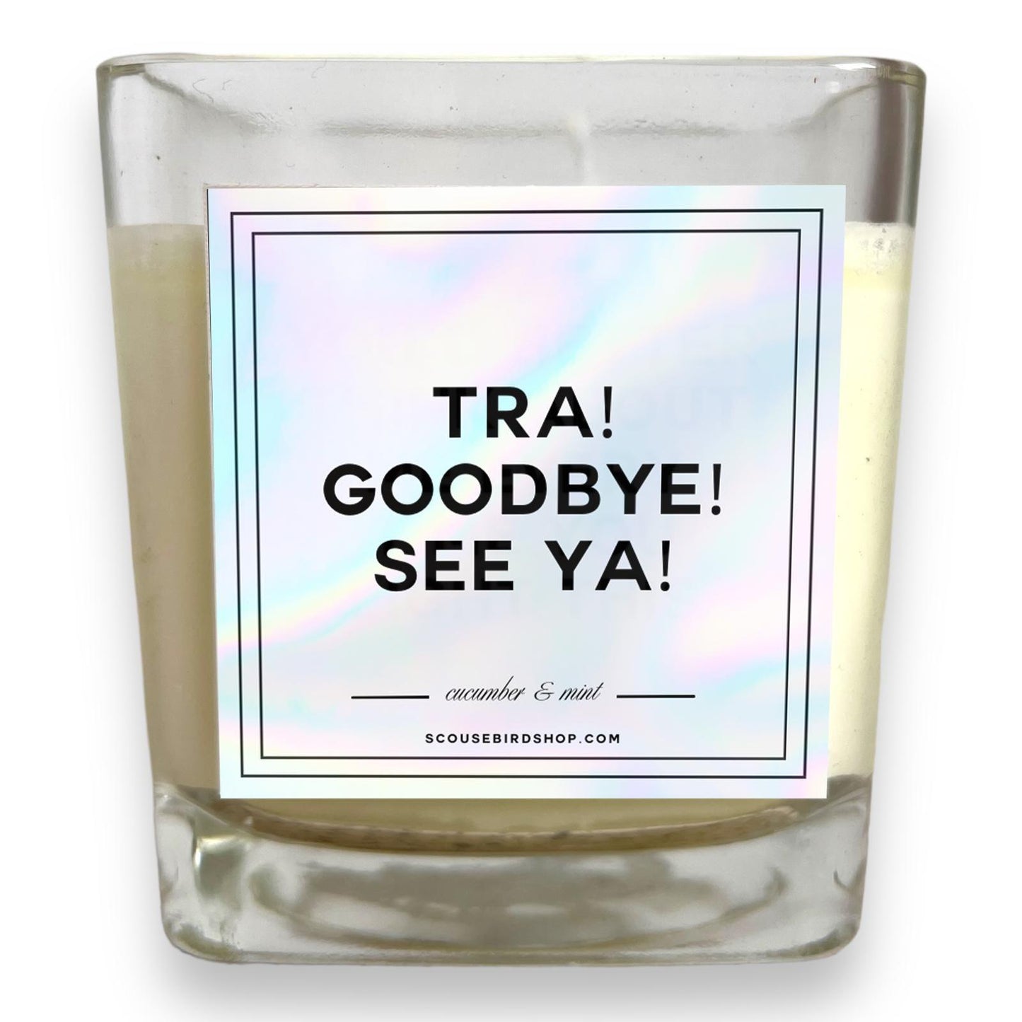 Scented Soy Candle - Tra, Goodbye, See Ya!