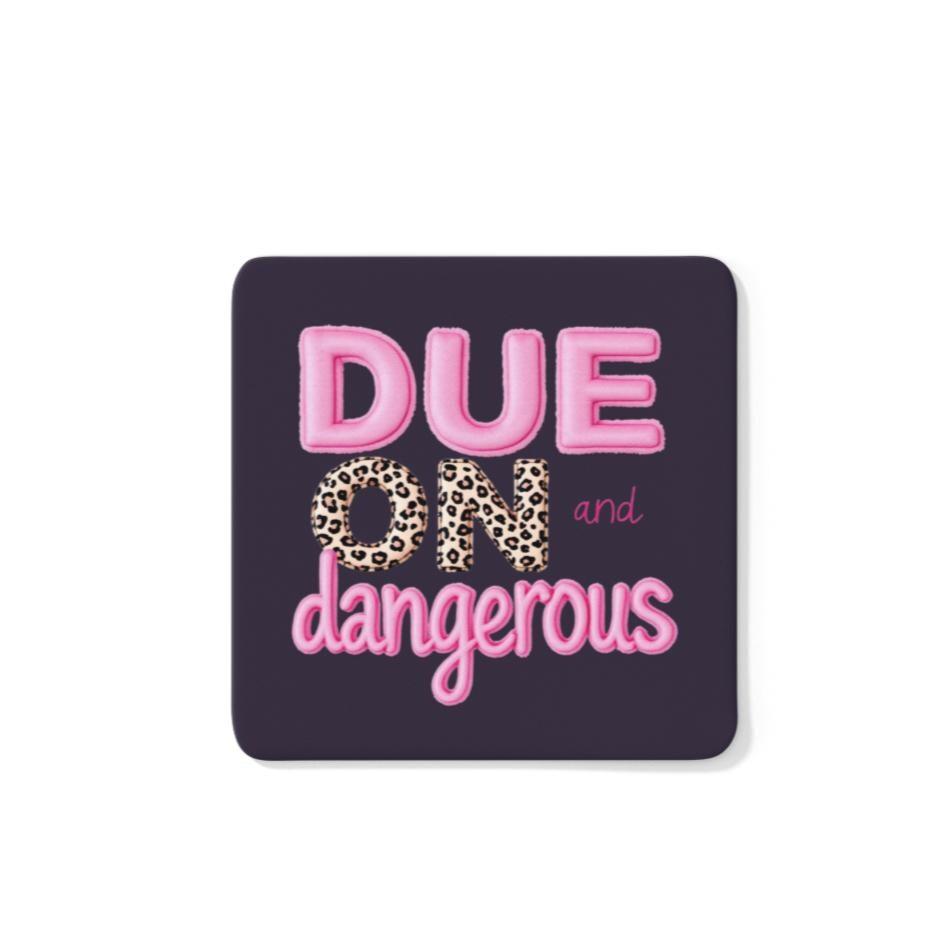 Due On And Dangerous Coaster
