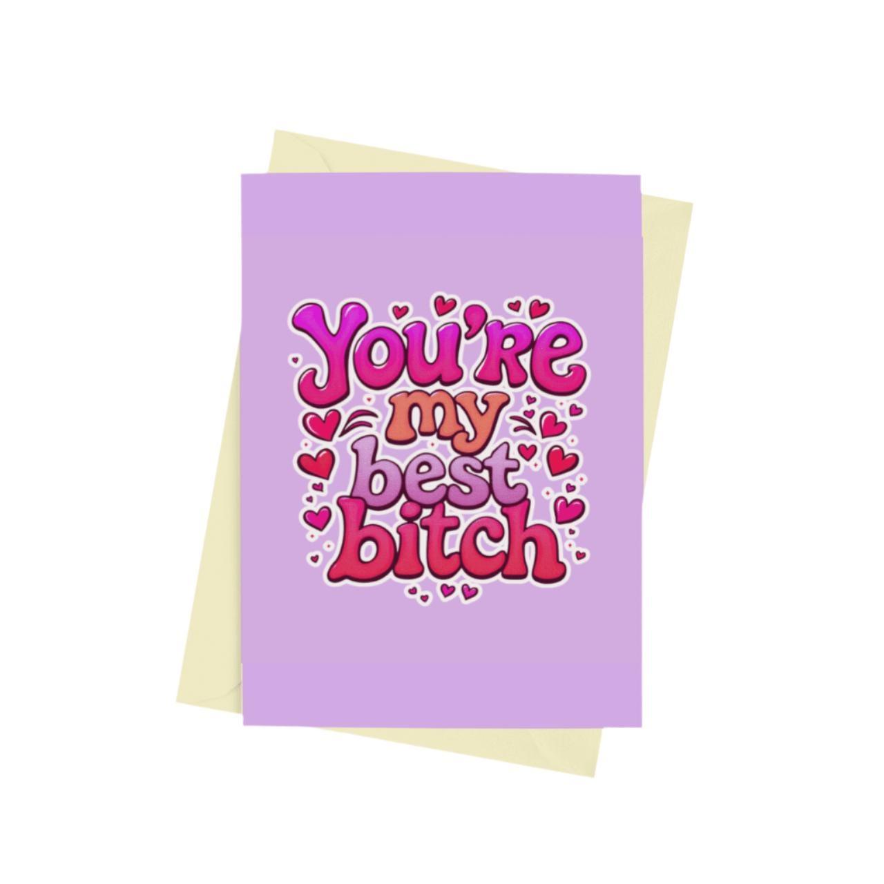 You're My Best Bitch (Text) Card