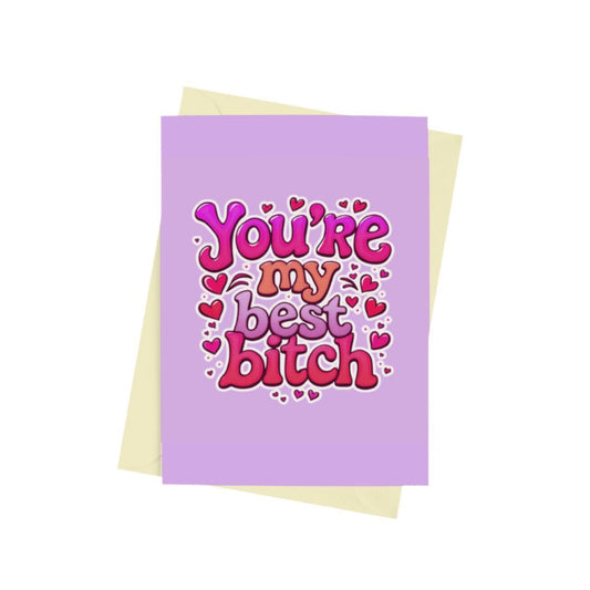 You're My Best Bitch (Text) Card