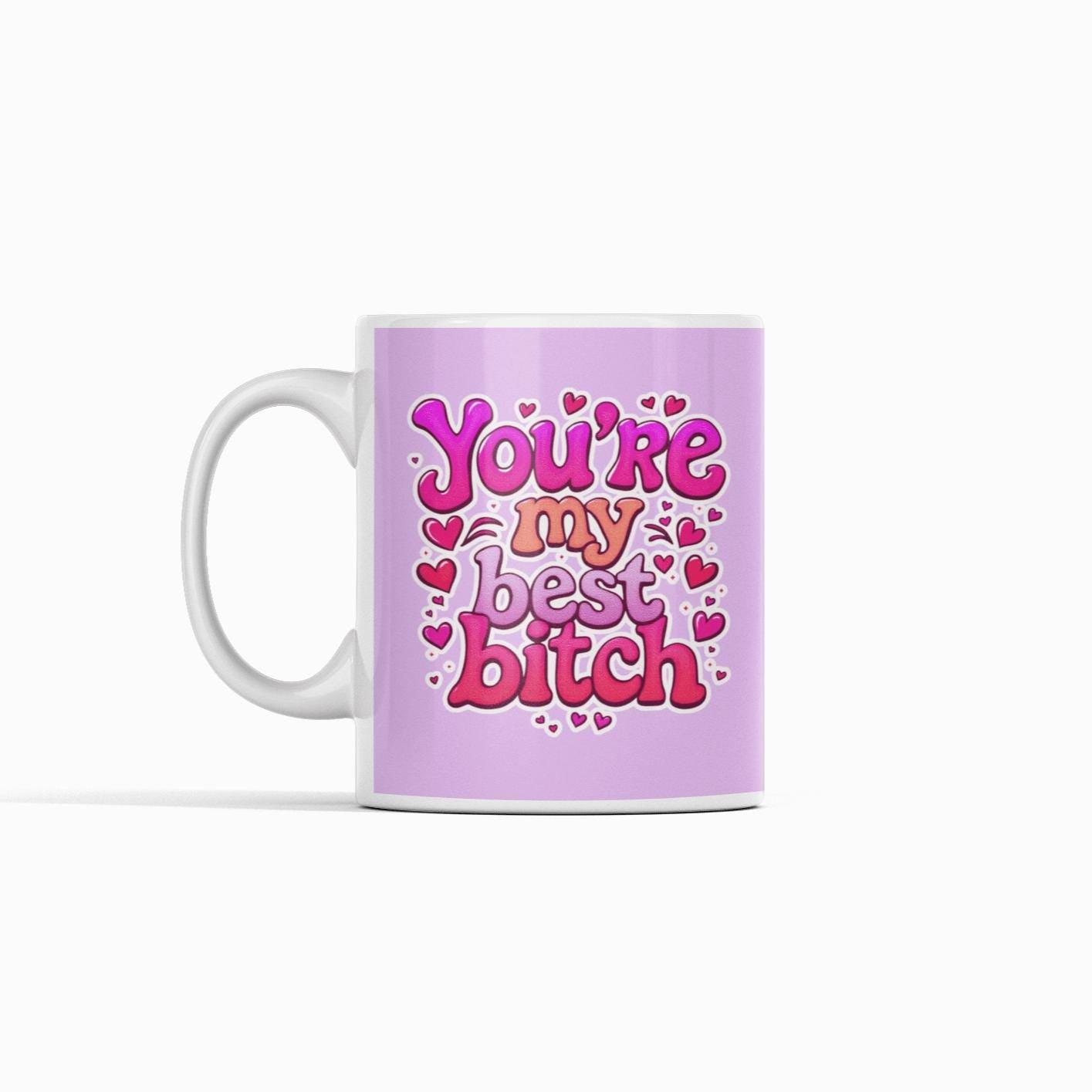You're My Best Bitch Mug