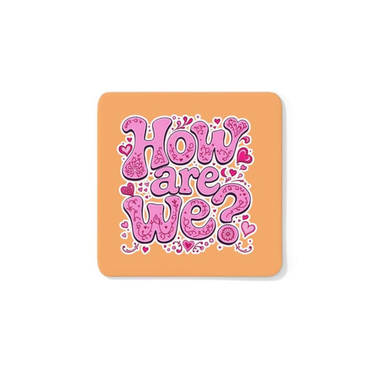 How Are We? Coaster