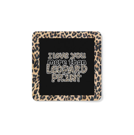 I Love You More Than Leopard Print Coaster