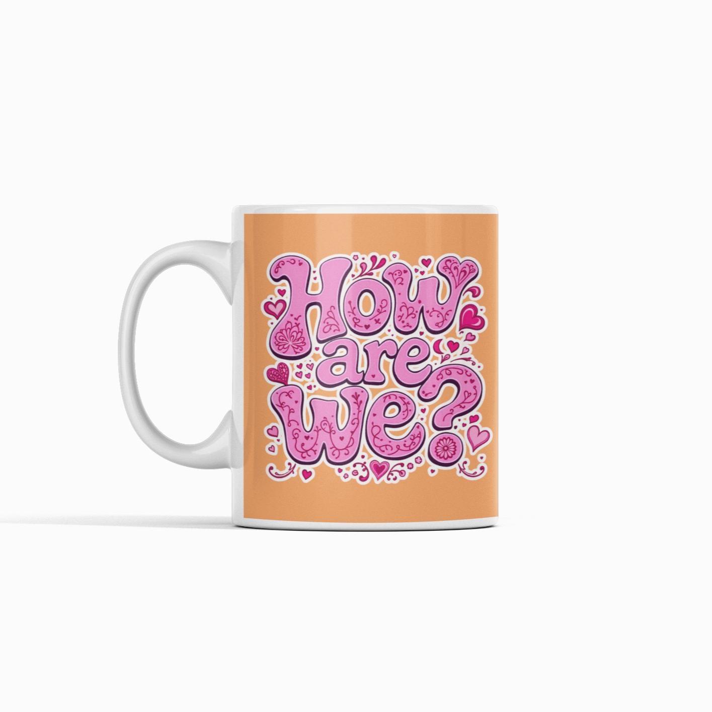 How Are We? Mug