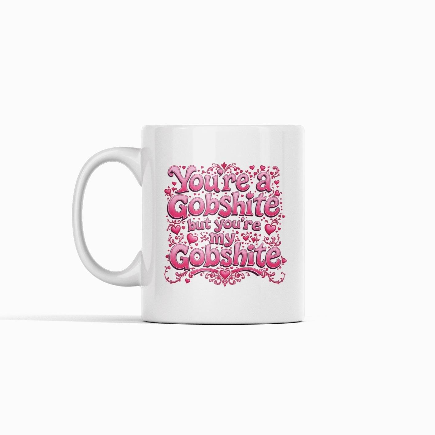 You're My Gobshite Mug