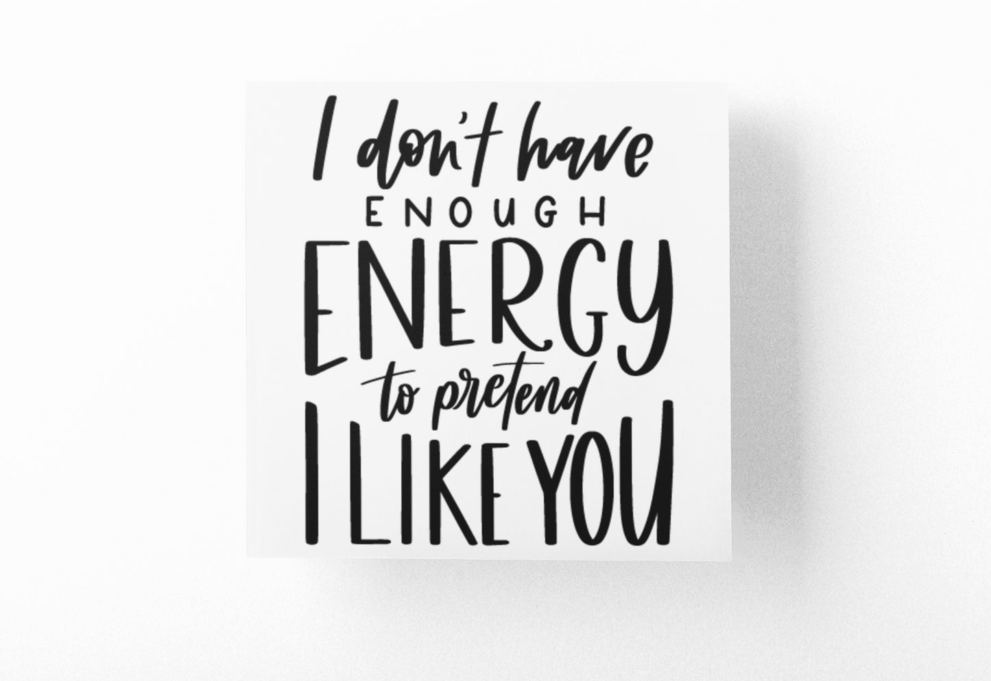 I Dont Have Enough Energy To Pretend I Like You Sarcastic Sticker