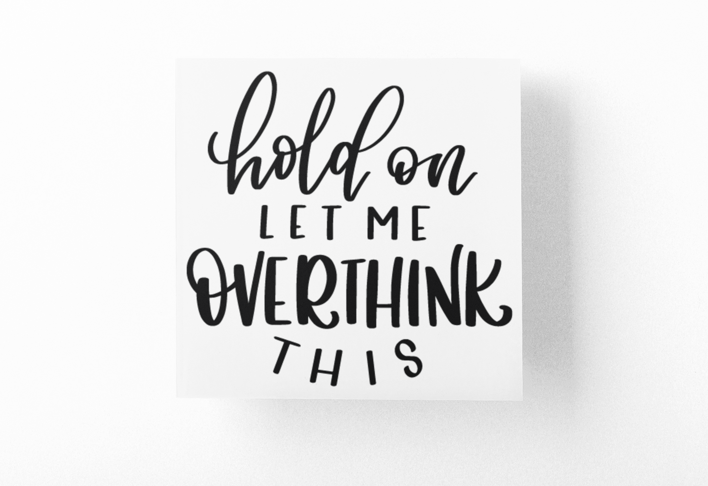Hold On Let Me Overthink This Sarcastic Sticker
