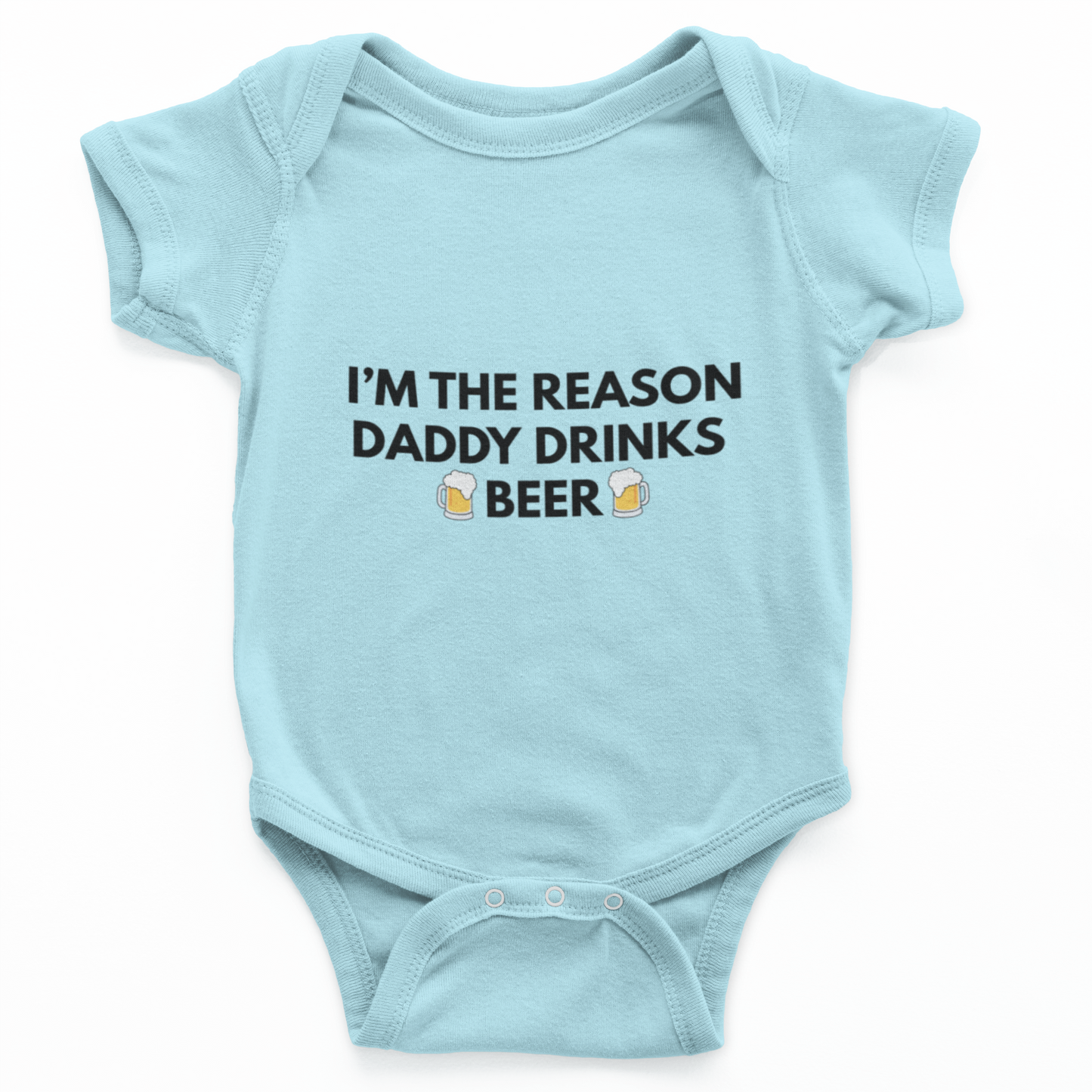 I'm The Reason Daddy Drinks Beer Baby Grow