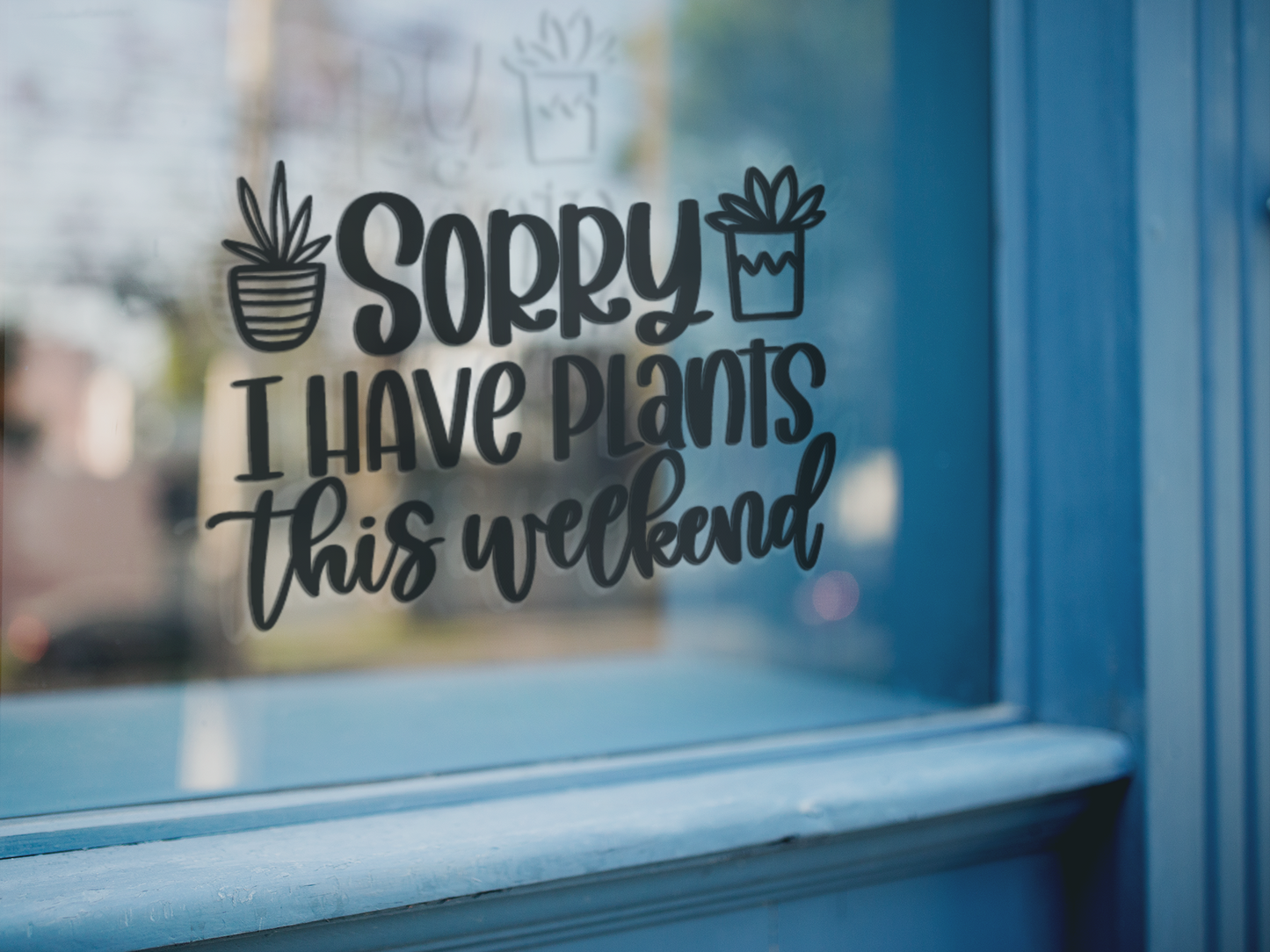 Sorry I Have Plants This Weekend Plant Mom Sticker