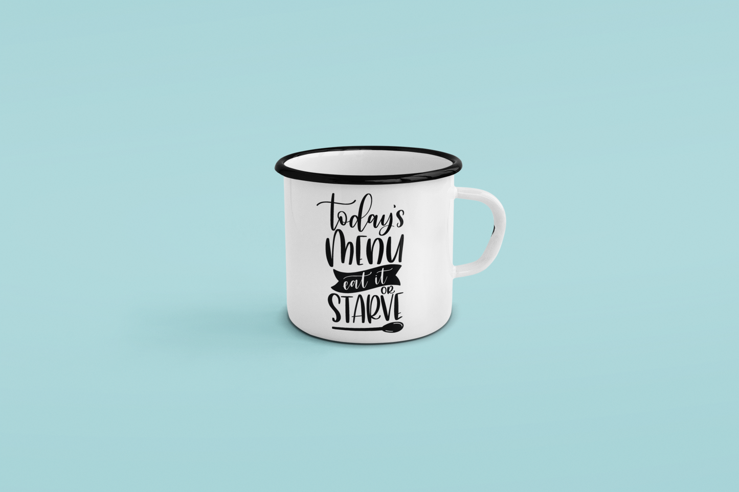 Todays Menu Eat It Or Starve Kitchen Mug