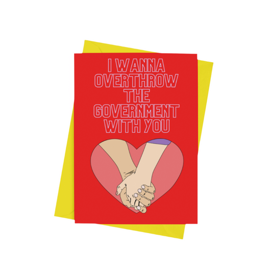 Overthrow The Government With You Card