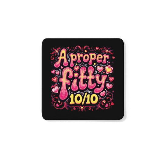 A Proper Fitty 10/10 Coaster