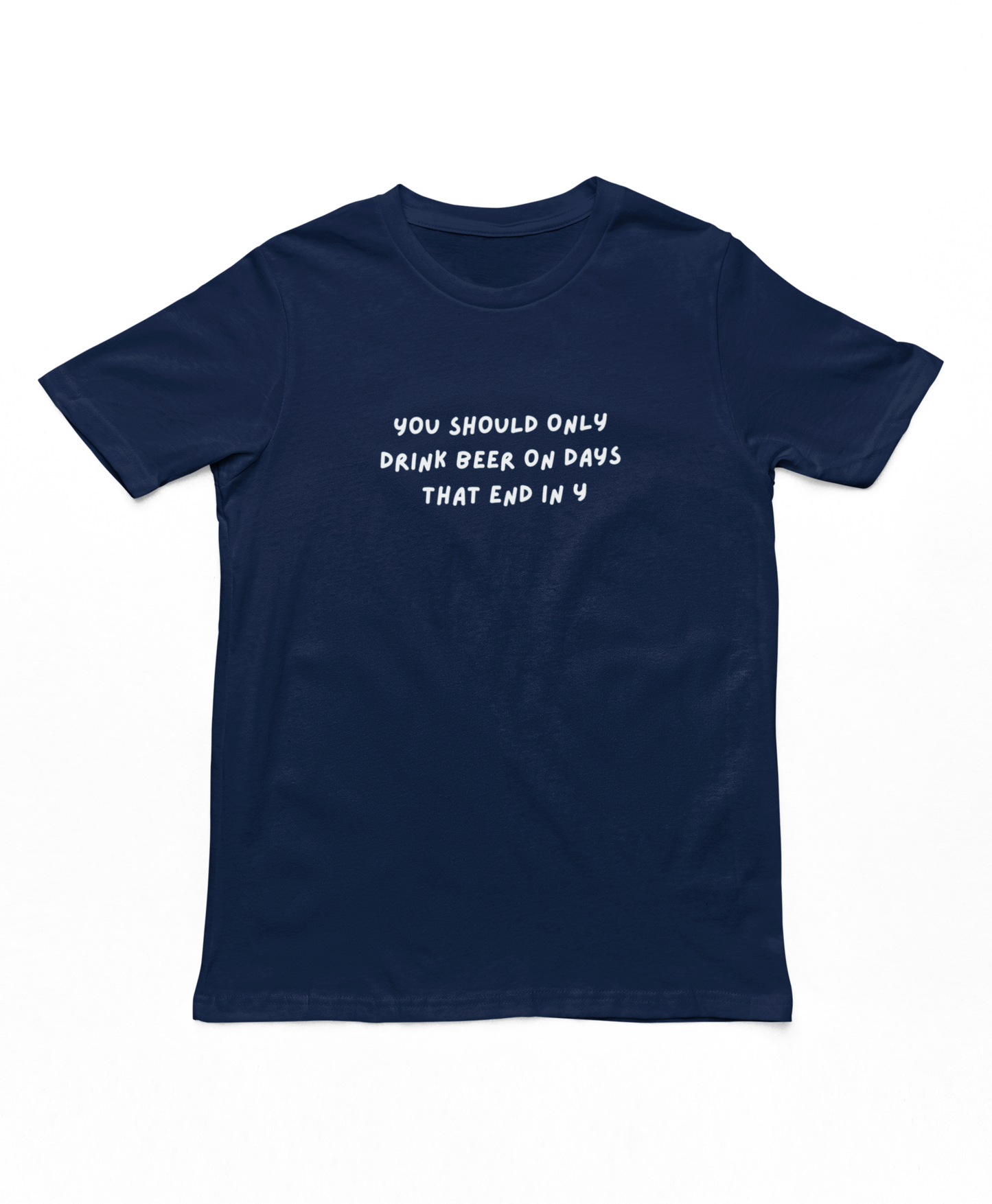 Drink Beer On Days That End In Y Adults T-Shirt