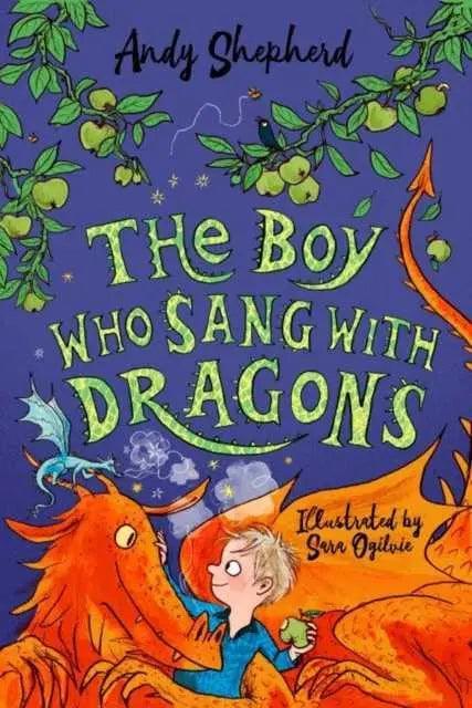 The Boy Who Sang with Dragons The Boy Who Grew Dragons 5 by Andy Shepherd