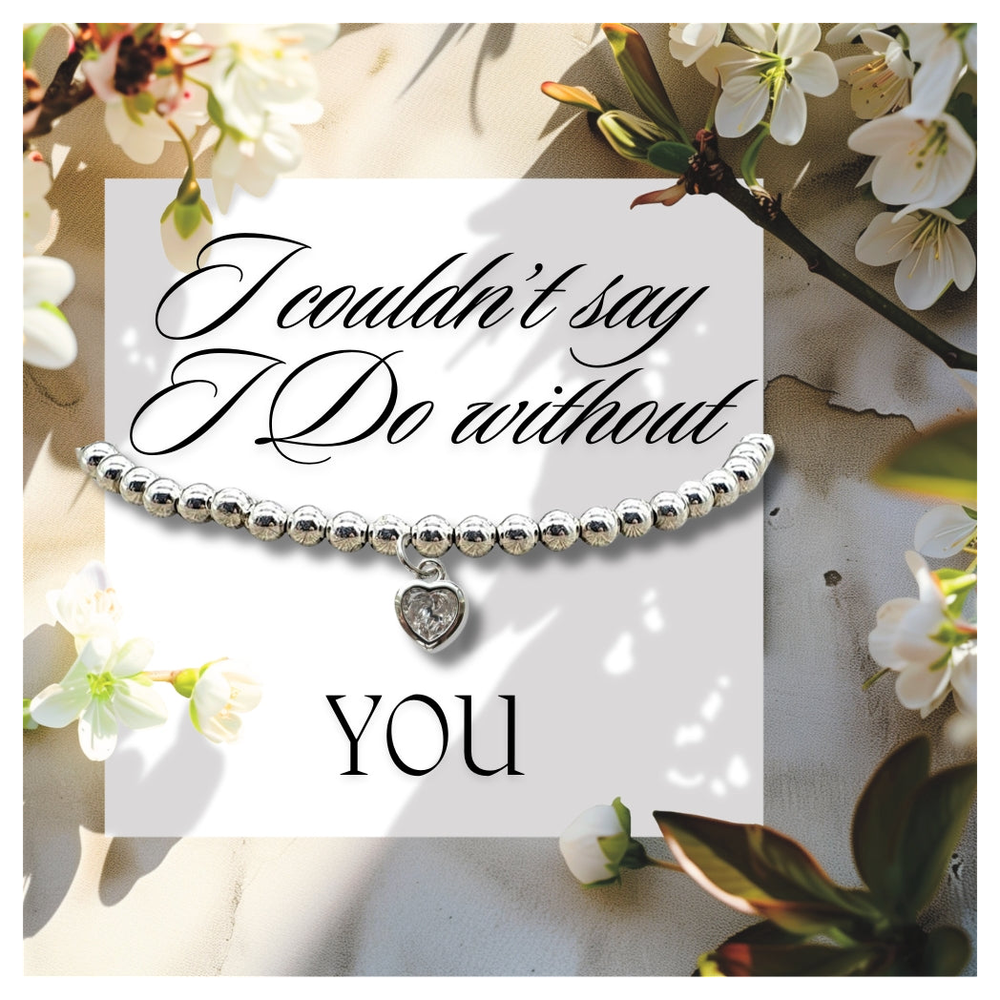 I Couldn't Say I Do Without You Heart Bracelet & Card