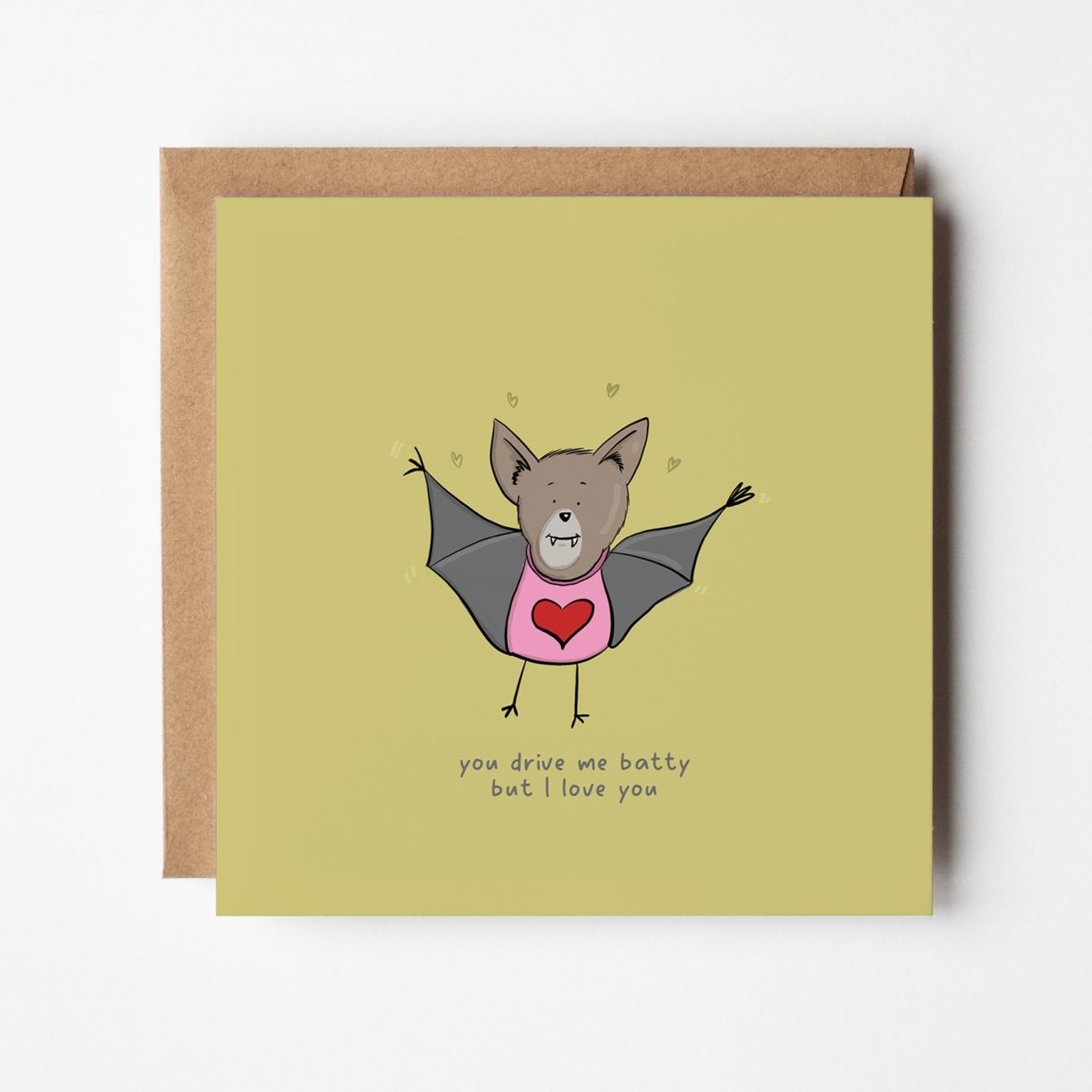 You Drive Me Batty But I Love You Greeting Card