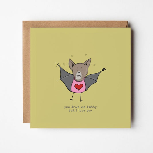 You Drive Me Batty But I Love You Greeting Card