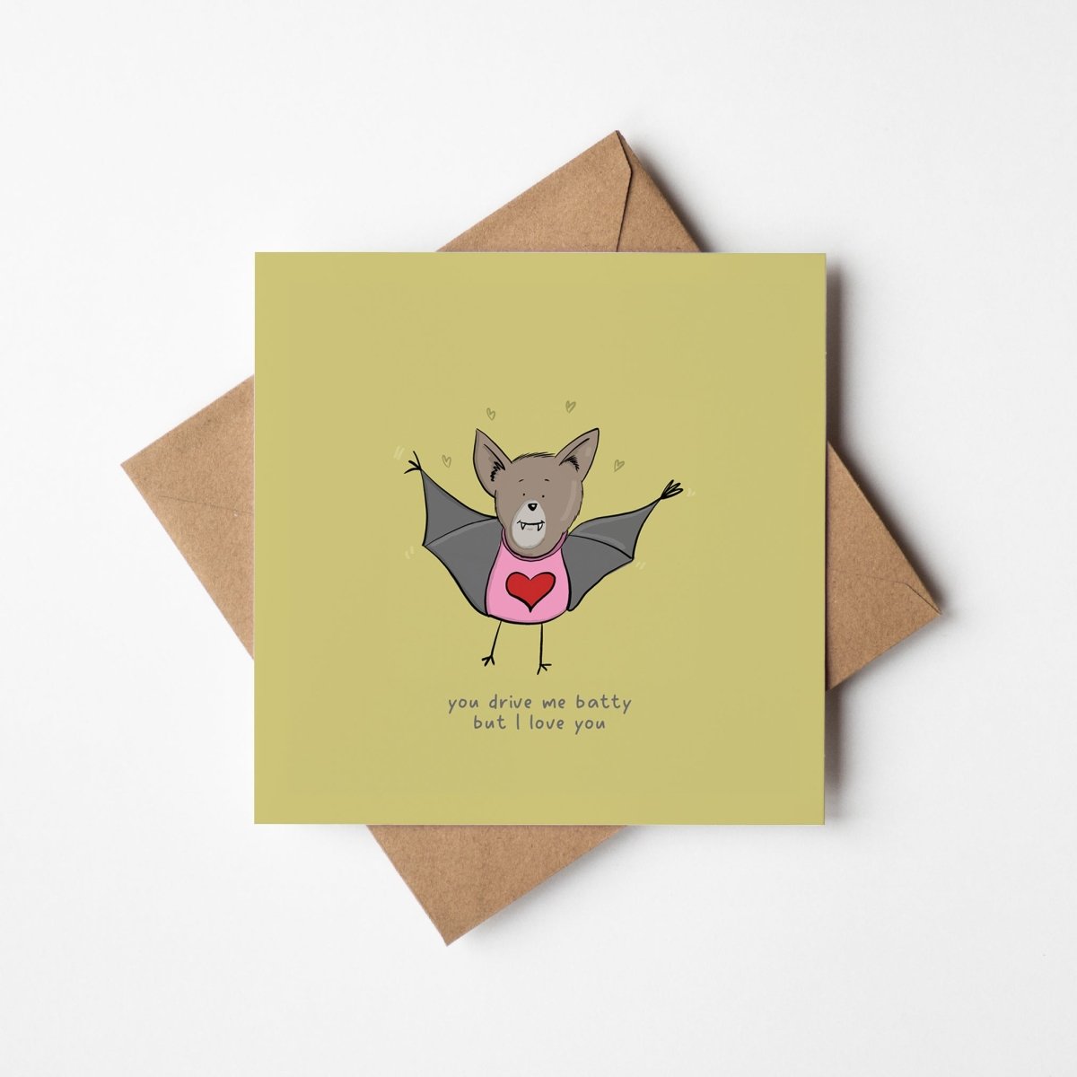 You Drive Me Batty But I Love You Greeting Card