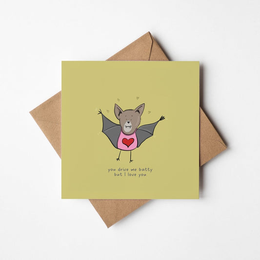 You Drive Me Batty But I Love You Greeting Card