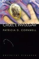Cruel E Invulgar