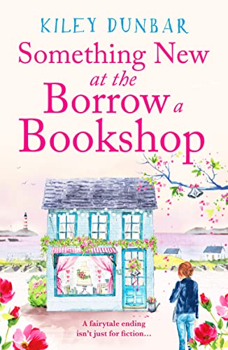 Something New at the Borrow a Bookshop: A warm-hearted, romantic and uplifting read (The Borrow a Bookshop, 3)