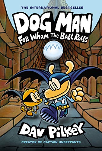 Dog Man: For Whom the Ball Rolls: From the Creator of Captain Underpants (Dog Man #7): Volume 7