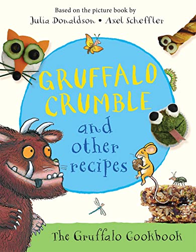 Gruffalo Crumble and Other Recipes: The Gruffalo Cookbook