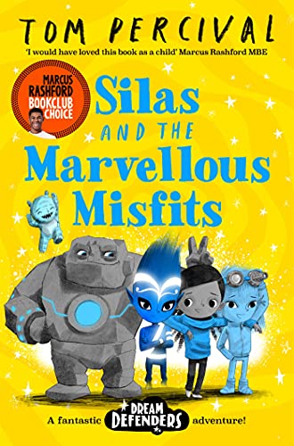 Silas and the Marvellous Misfits: A Marcus Rashford Book Club Choice (Dream Defenders, 3)