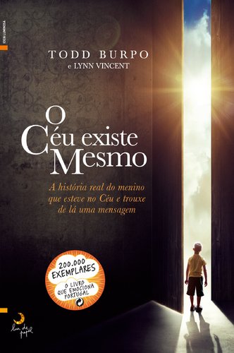 O Céu Existe Mesmo A história real do menino que esteve no Céu e trouxe de lá uma mensagem