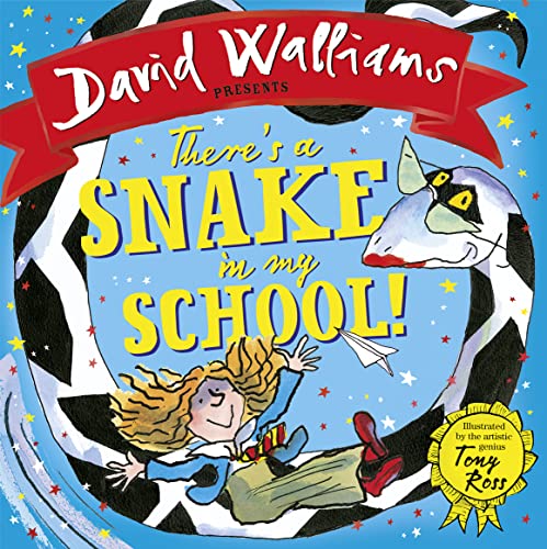 There’s a Snake in My School!: The spectacularly funny illustrated children’s book from number-one bestelling author David Walliams!